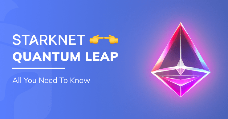 Starknet Quantum Leap: All You Need to Know