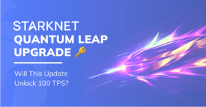 Starknet Quantum Leap Upgrade: Will this update unlock 100 TPS?