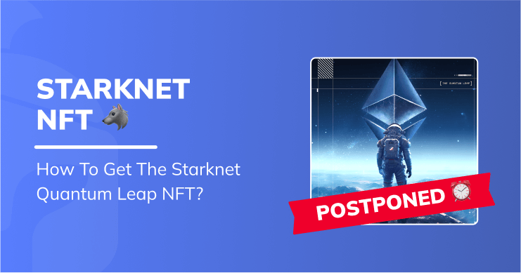 Starknet Quantum Leap NFT: İşte Sizinkini Nasıl Talep Edeceğiniz