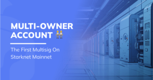 The First Multisig Wallet Is Now Live on Starknet Mainnet – Discover the Multi-Owner Account!