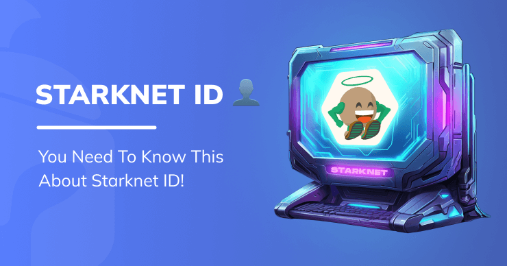 What Is Starknet ID? (How To Get A Starknet Domain)