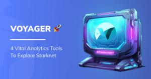 Voyager: A Look into Its 4 Essential Starknet Analytics Tools